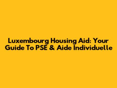 Luxembourg Housing Aid: Your Guide To PSE & Aide Individuelle