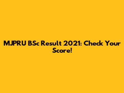 MJPRU BSc Result 2021: Check Your Score!