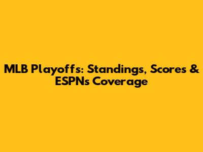 MLB Playoffs: Standings, Scores & ESPN's Coverage