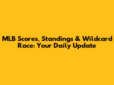 MLB Scores, Standings & Wildcard Race: Your Daily Update