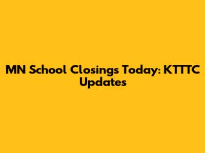 MN School Closings Today: KTTTC Updates
