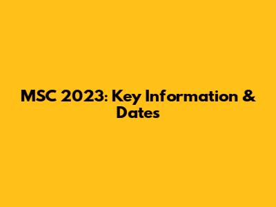 MSC 2023: Key Information & Dates