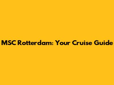 MSC Rotterdam: Your Cruise Guide