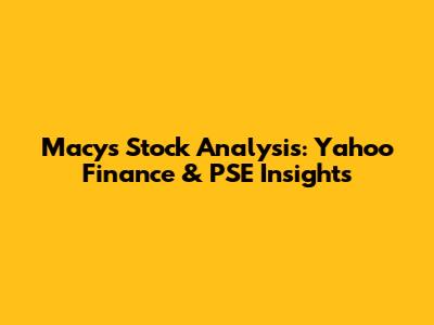 Macy's Stock Analysis: Yahoo Finance & PSE Insights