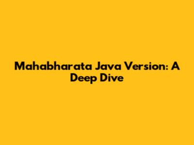 Mahabharata Java Version: A Deep Dive