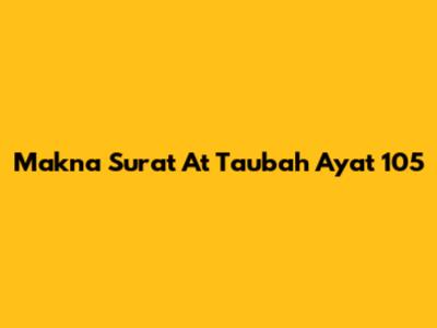 Makna Surat At Taubah Ayat 105