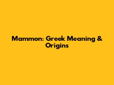 Mammon: Greek Meaning & Origins