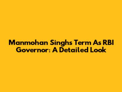 Manmohan Singh's Term As RBI Governor: A Detailed Look