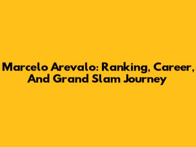 Marcelo Arevalo: Ranking, Career, And Grand Slam Journey