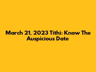 March 21, 2023 Tithi: Know The Auspicious Date