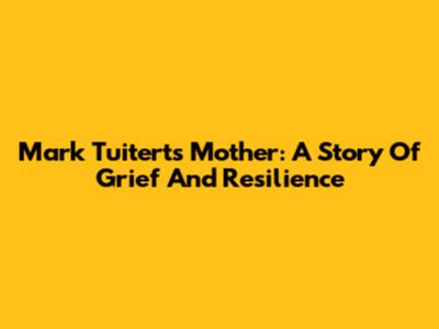 Mark Tuitert's Mother: A Story Of Grief And Resilience