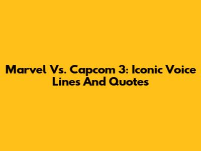 Marvel Vs. Capcom 3: Iconic Voice Lines And Quotes