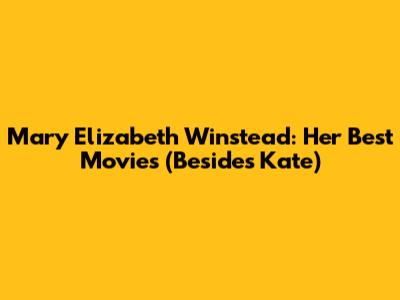 Mary Elizabeth Winstead: Her Best Movies (Besides Kate)
