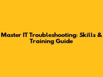 Master IT Troubleshooting: Skills & Training Guide