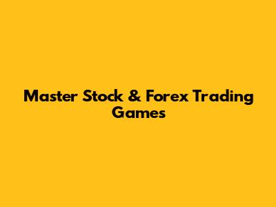 Master Stock & Forex Trading Games