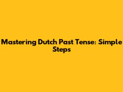 Mastering Dutch Past Tense: Simple Steps