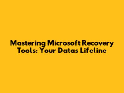Mastering Microsoft Recovery Tools: Your Data's Lifeline