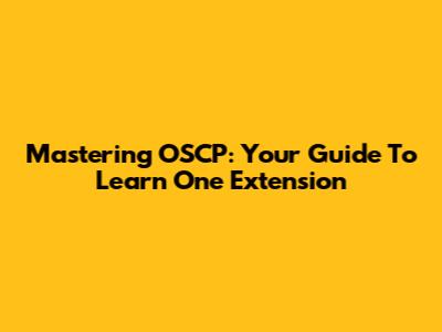 Mastering OSCP: Your Guide To Learn One Extension