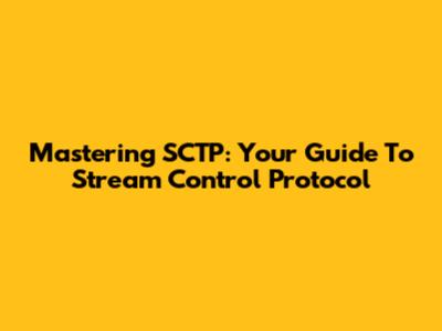 Mastering SCTP: Your Guide To Stream Control Protocol