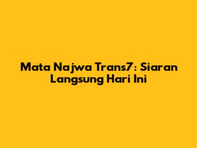 Mata Najwa Trans7: Siaran Langsung Hari Ini