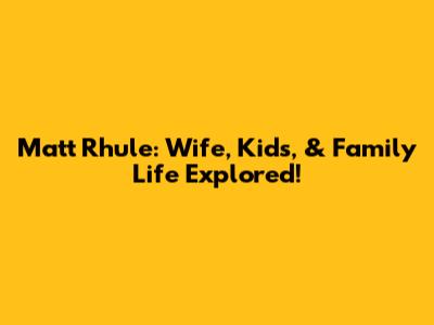 Matt Rhule: Wife, Kids, & Family Life Explored!