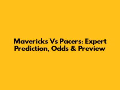 Mavericks Vs Pacers: Expert Prediction, Odds & Preview