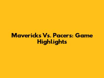 Mavericks Vs. Pacers: Game Highlights