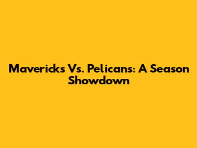 Mavericks Vs. Pelicans: A Season Showdown