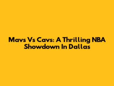 Mavs Vs Cavs: A Thrilling NBA Showdown In Dallas