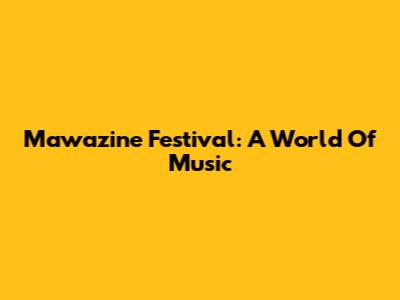 Mawazine Festival: A World Of Music