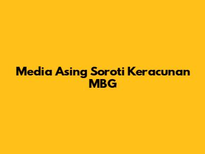 Media Asing Soroti Keracunan MBG
