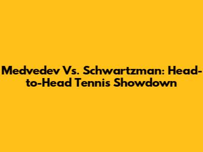 Medvedev Vs. Schwartzman: Head-to-Head Tennis Showdown