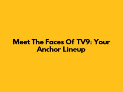 Meet The Faces Of TV9: Your Anchor Lineup