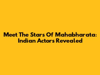 Meet The Stars Of Mahabharata: Indian Actors Revealed