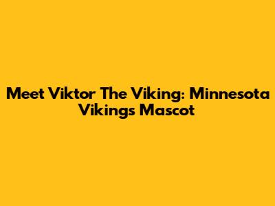 Meet Viktor The Viking: Minnesota Vikings Mascot