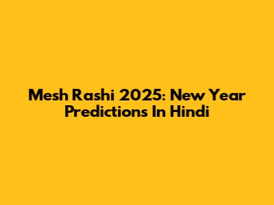 Mesh Rashi 2025: New Year Predictions In Hindi