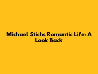 Michael Stich's Romantic Life: A Look Back
