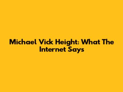 Michael Vick Height: What The Internet Says