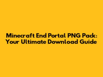 Minecraft End Portal PNG Pack: Your Ultimate Download Guide