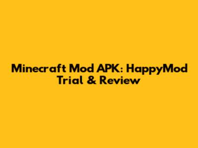 Minecraft Mod APK: HappyMod Trial & Review