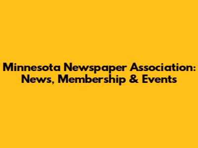 Minnesota Newspaper Association: News, Membership & Events