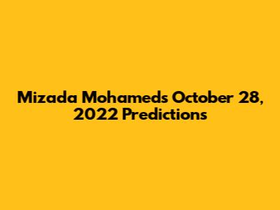 Mizada Mohamed's October 28, 2022 Predictions