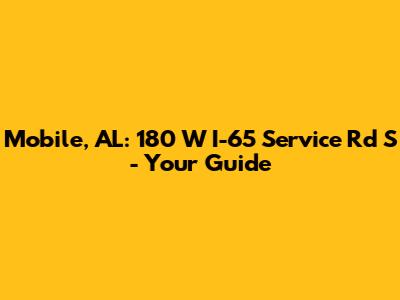 Mobile, AL: 180 W I-65 Service Rd S - Your Guide