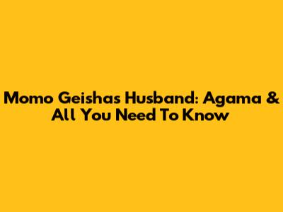 Momo Geisha's Husband: Agama & All You Need To Know