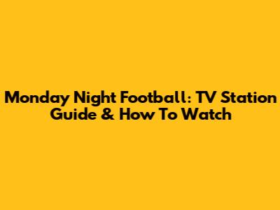 Monday Night Football: TV Station Guide & How To Watch