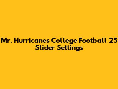 Mr. Hurricane's College Football 25 Slider Settings