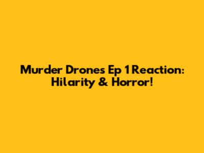 Murder Drones Ep 1 Reaction: Hilarity & Horror!