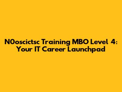 N0oscictsc Training MBO Level 4: Your IT Career Launchpad
