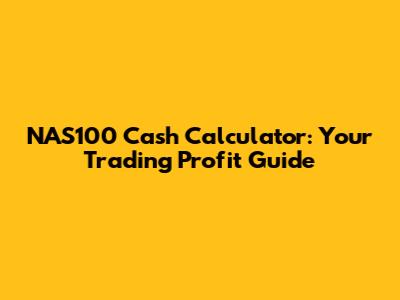 NAS100 Cash Calculator: Your Trading Profit Guide