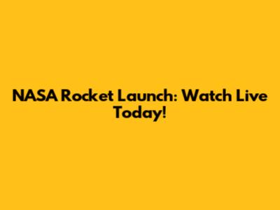 NASA Rocket Launch: Watch Live Today!